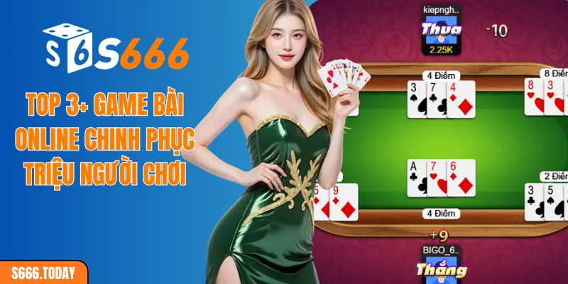 TOP 3+ game bài online chinh phục triệu người chơi